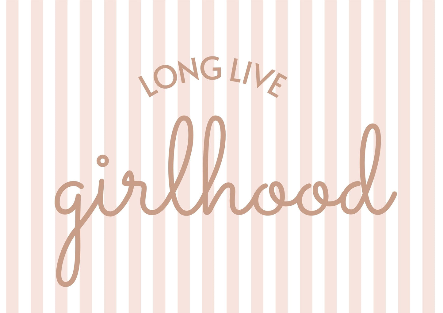 Long Live Girlhood girls print - 2 Colours - Digital & Physical Print