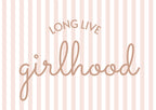 Long Live Girlhood girls print - 2 Colours - Digital & Physical Print