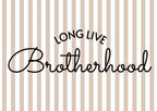 Long Live Brotherhood 2 colours- Digital & Physical Print