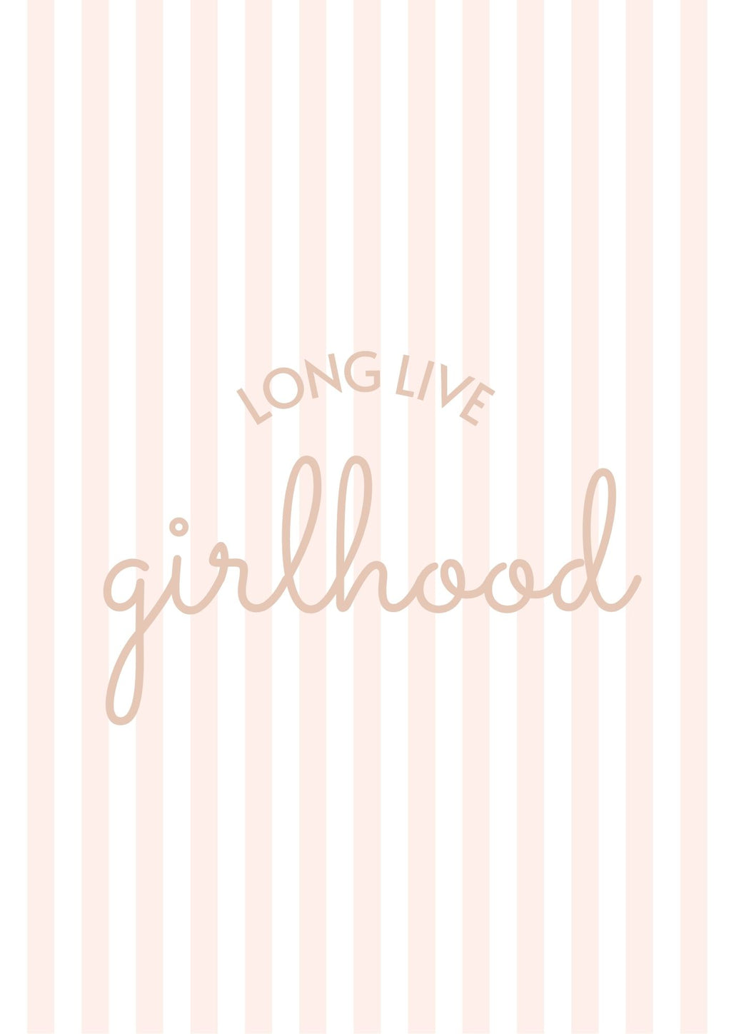 Long Live Girlhood Print - 2 Colours - Digital & Physical