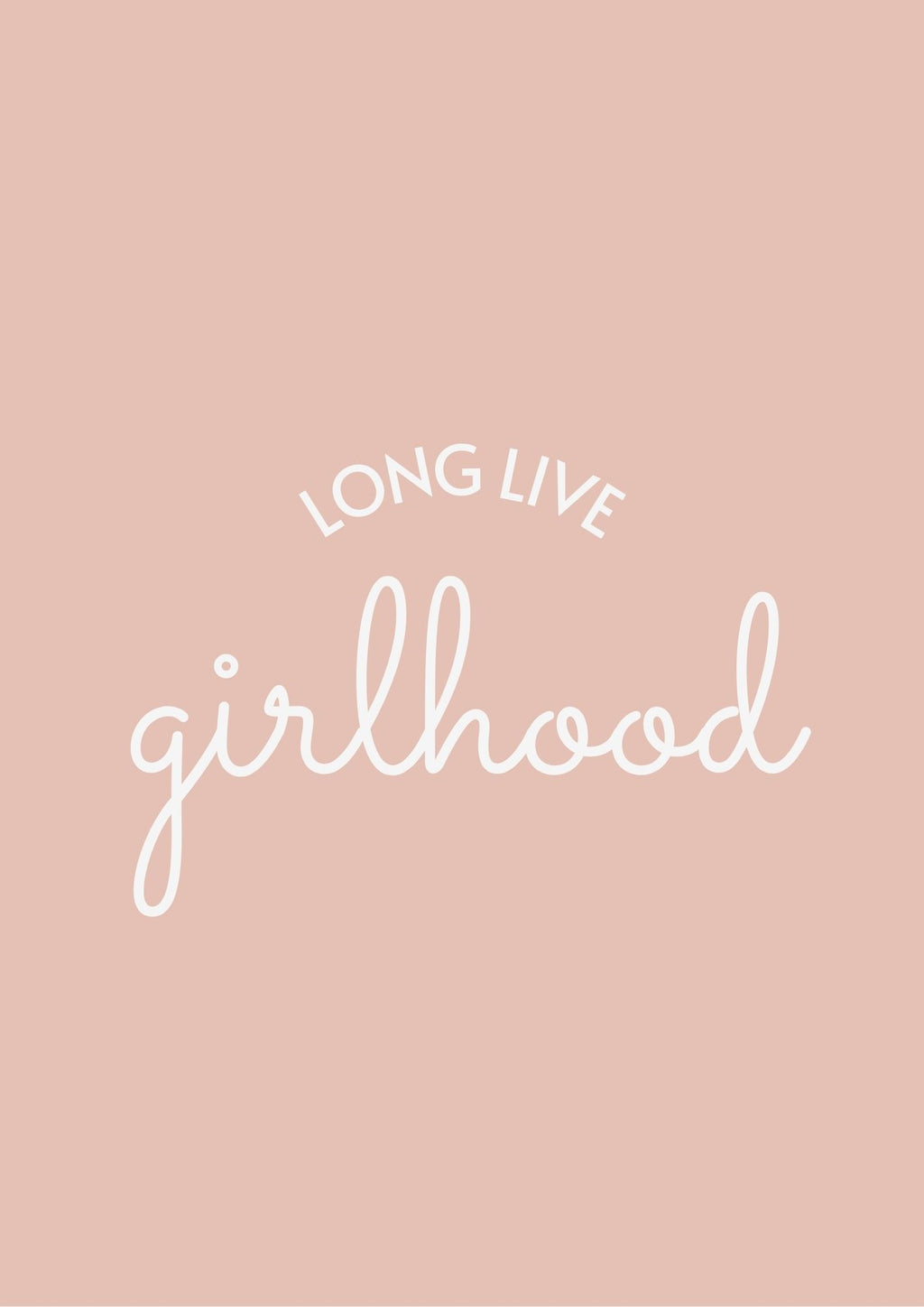 Long Live Girlhood blush pink portrait Style 1 - Digital & Physical Print