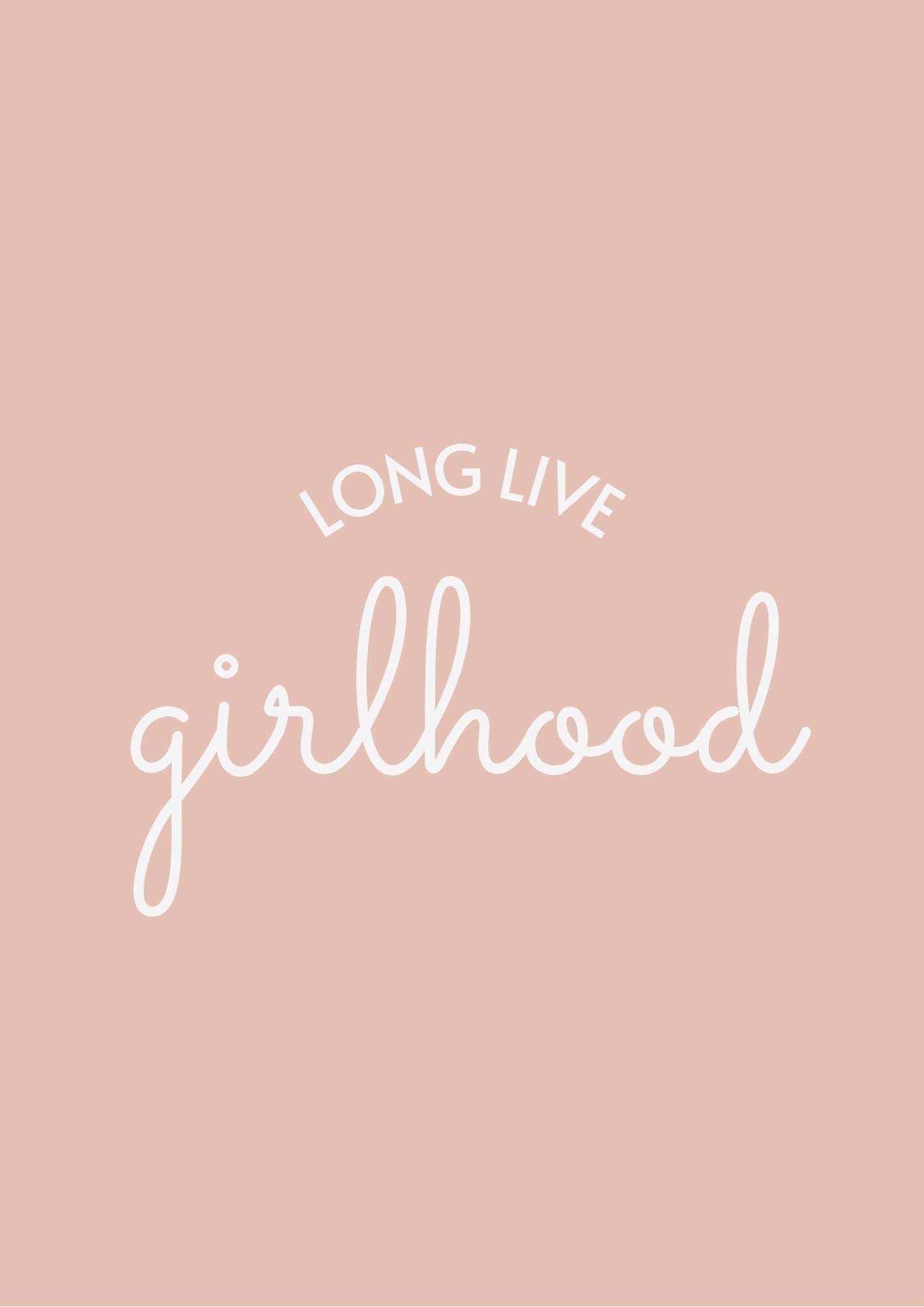 Long Live Girlhood blush pink portrait Style 1 - Digital & Physical Print
