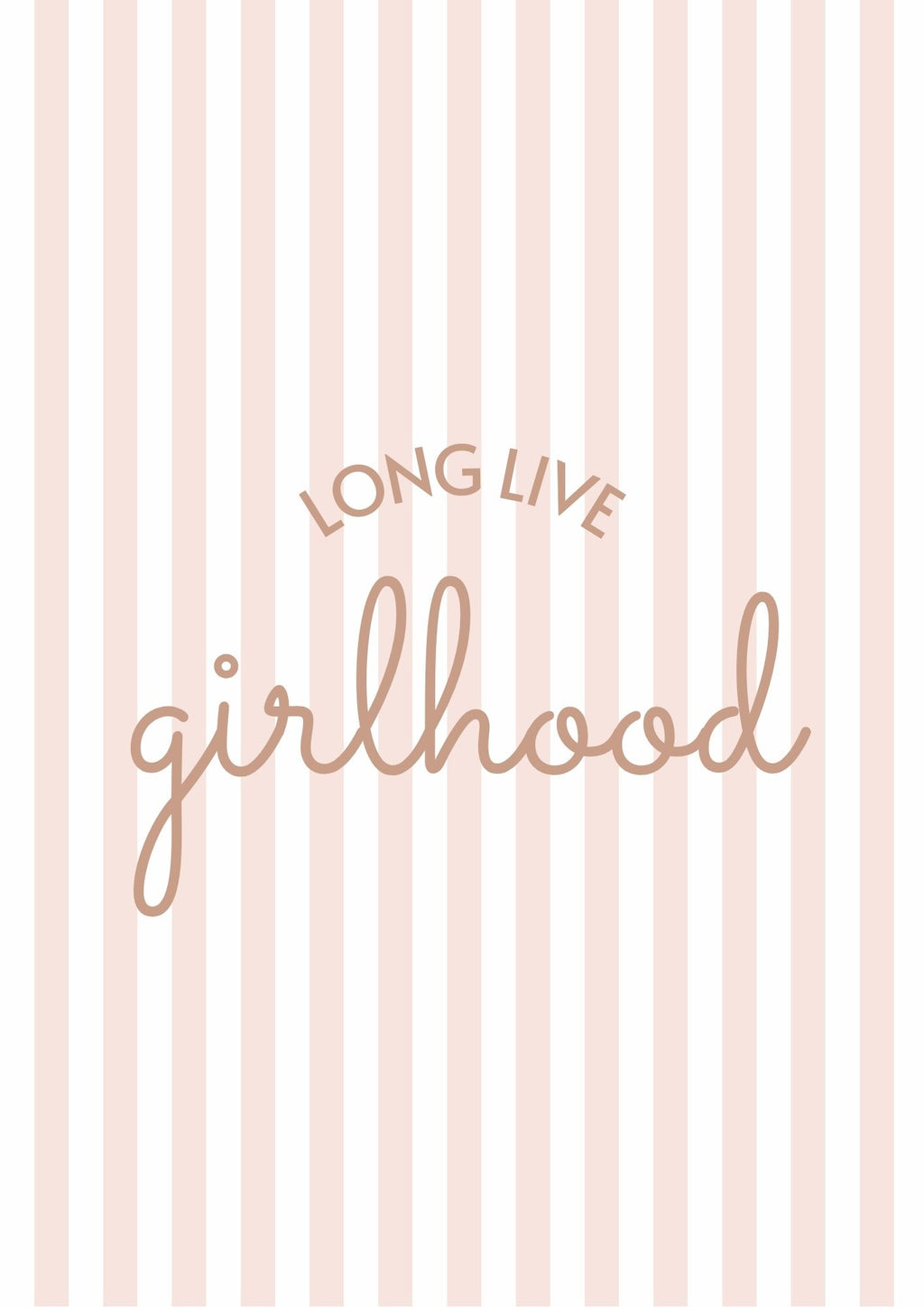 Long Live Girlhood Print - 2 Colours - Digital & Physical