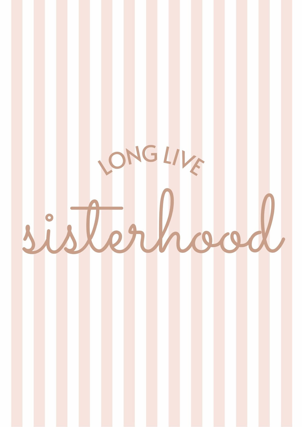 Long Live Sisterhood striped blush pink portrait - Digital & Physical Print