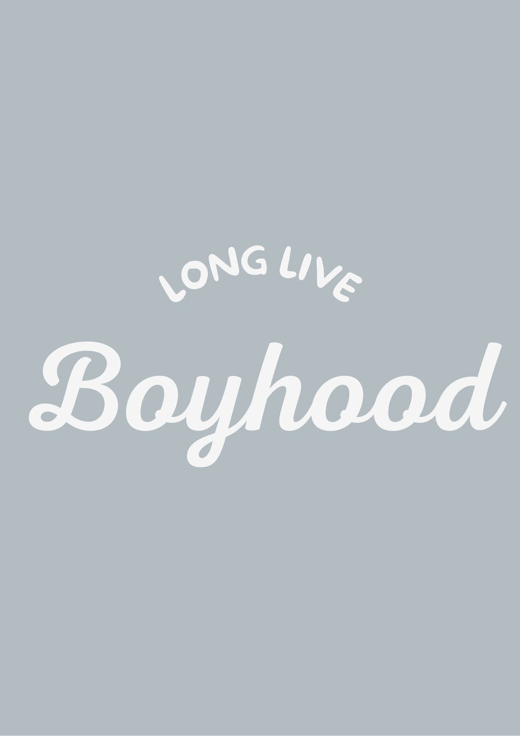 Long Live Boyhood dusty blue portrait style 2- Digital & Physical Print
