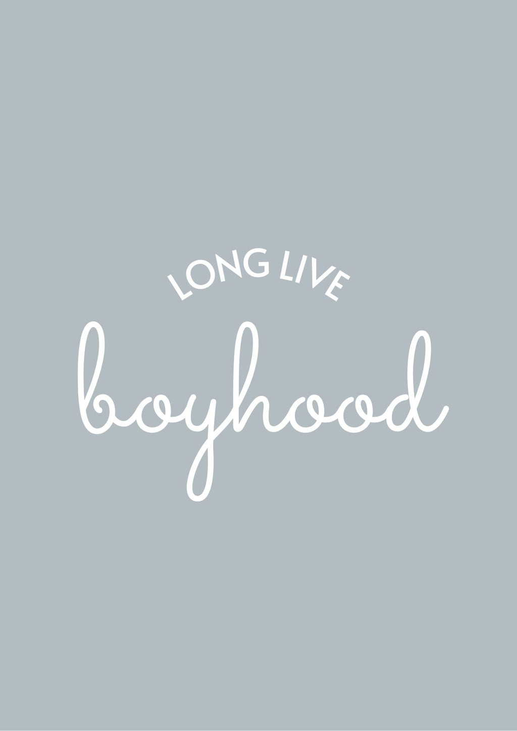 Long Live Boyhood dusty blue portrait style 1- Digital & Physical Print