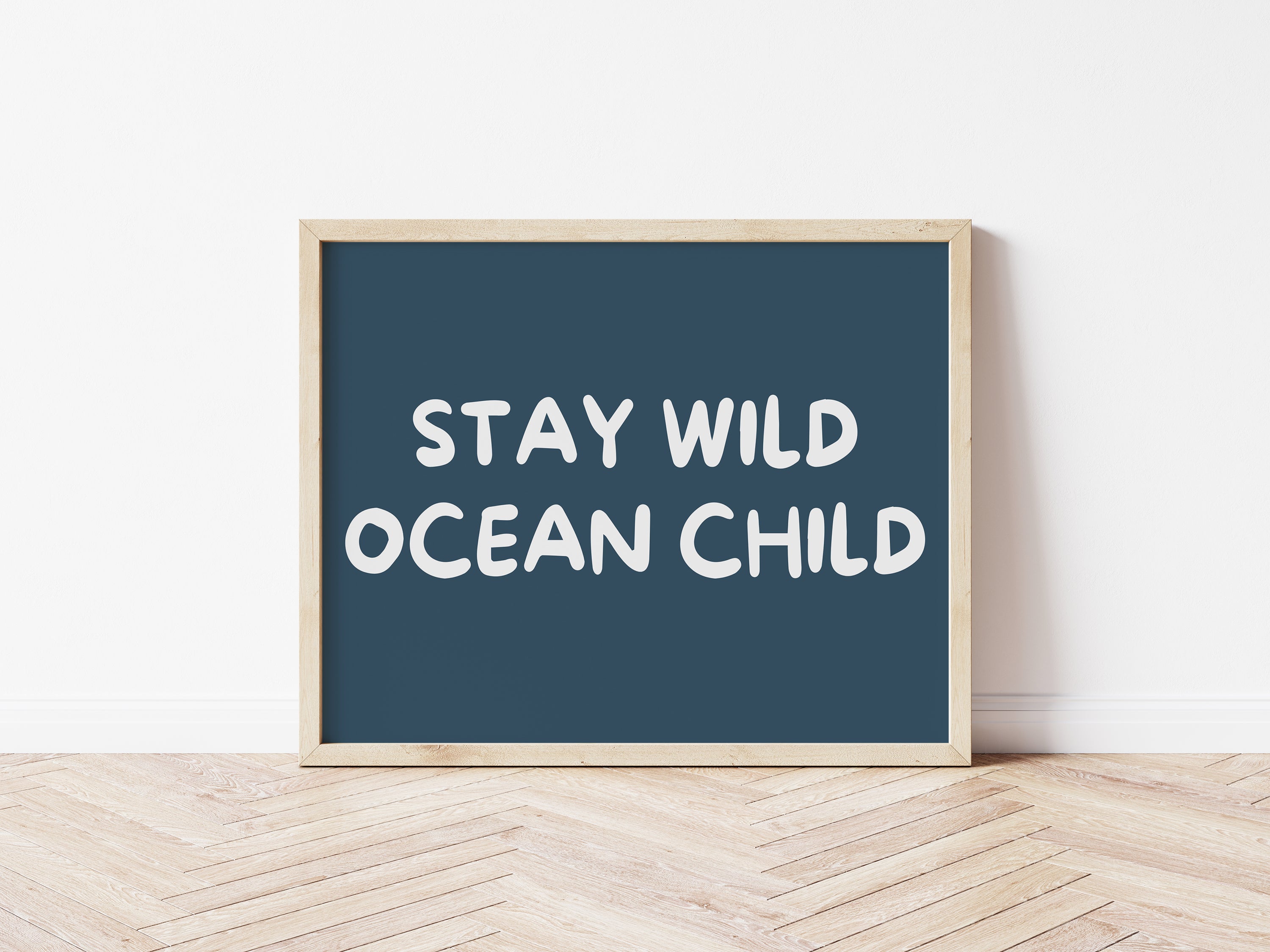 Stay Wild Ocean Child 5 colours: Print Landscape