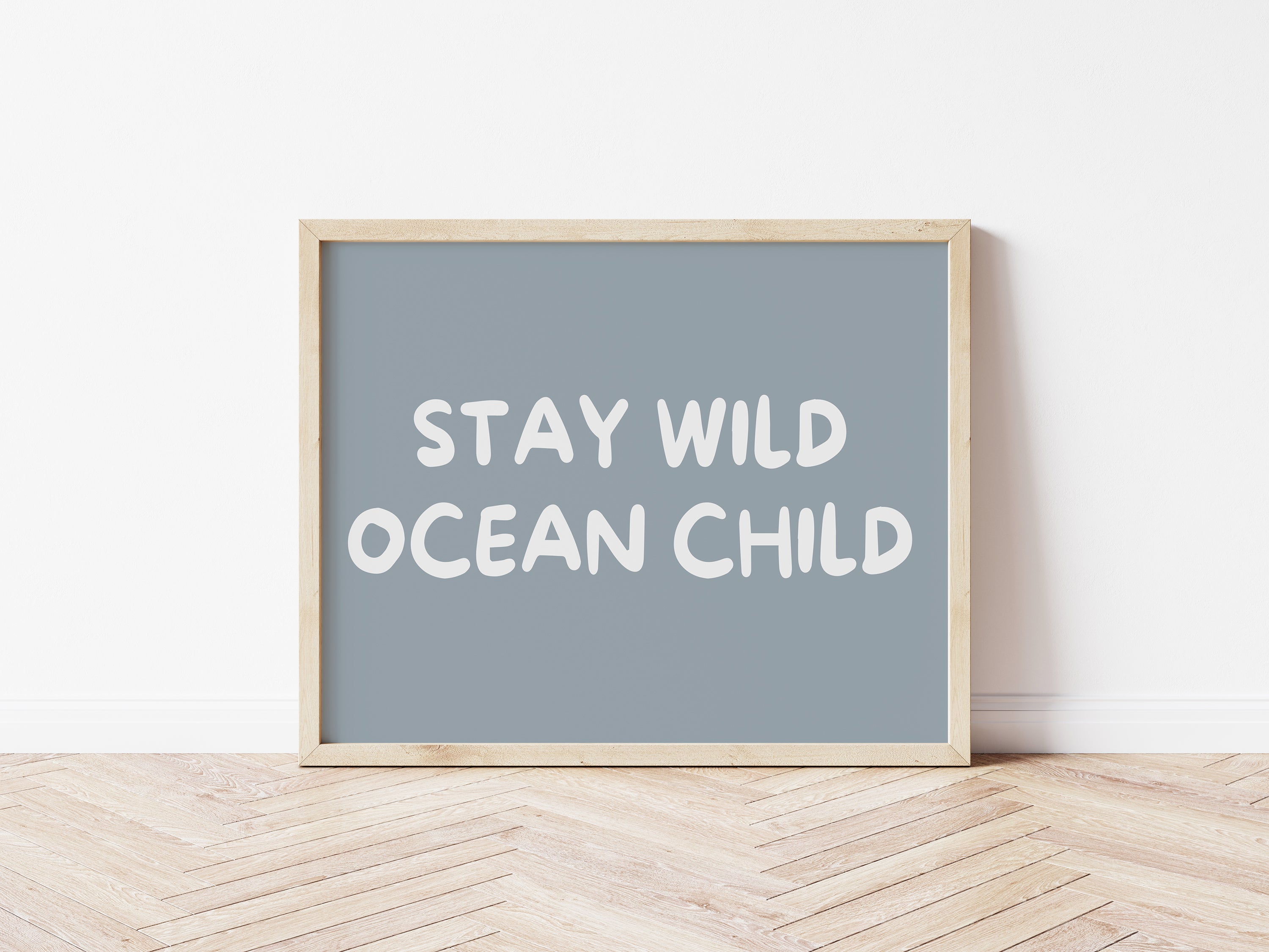 Stay Wild Ocean Child 5 colours: Print Landscape