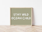 Stay Wild Ocean Child 5 colours: Print Landscape