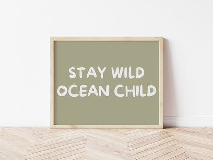 Stay Wild Ocean Child 5 colours: Print Landscape