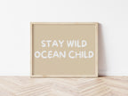 Stay Wild Ocean Child 5 colours: Print Landscape