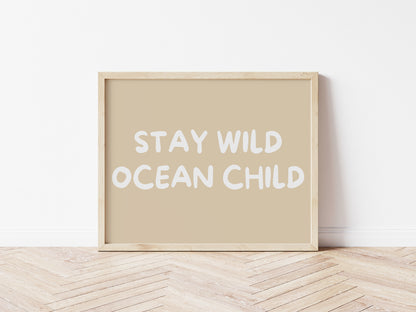 Stay Wild Ocean Child 5 colours: Print Landscape