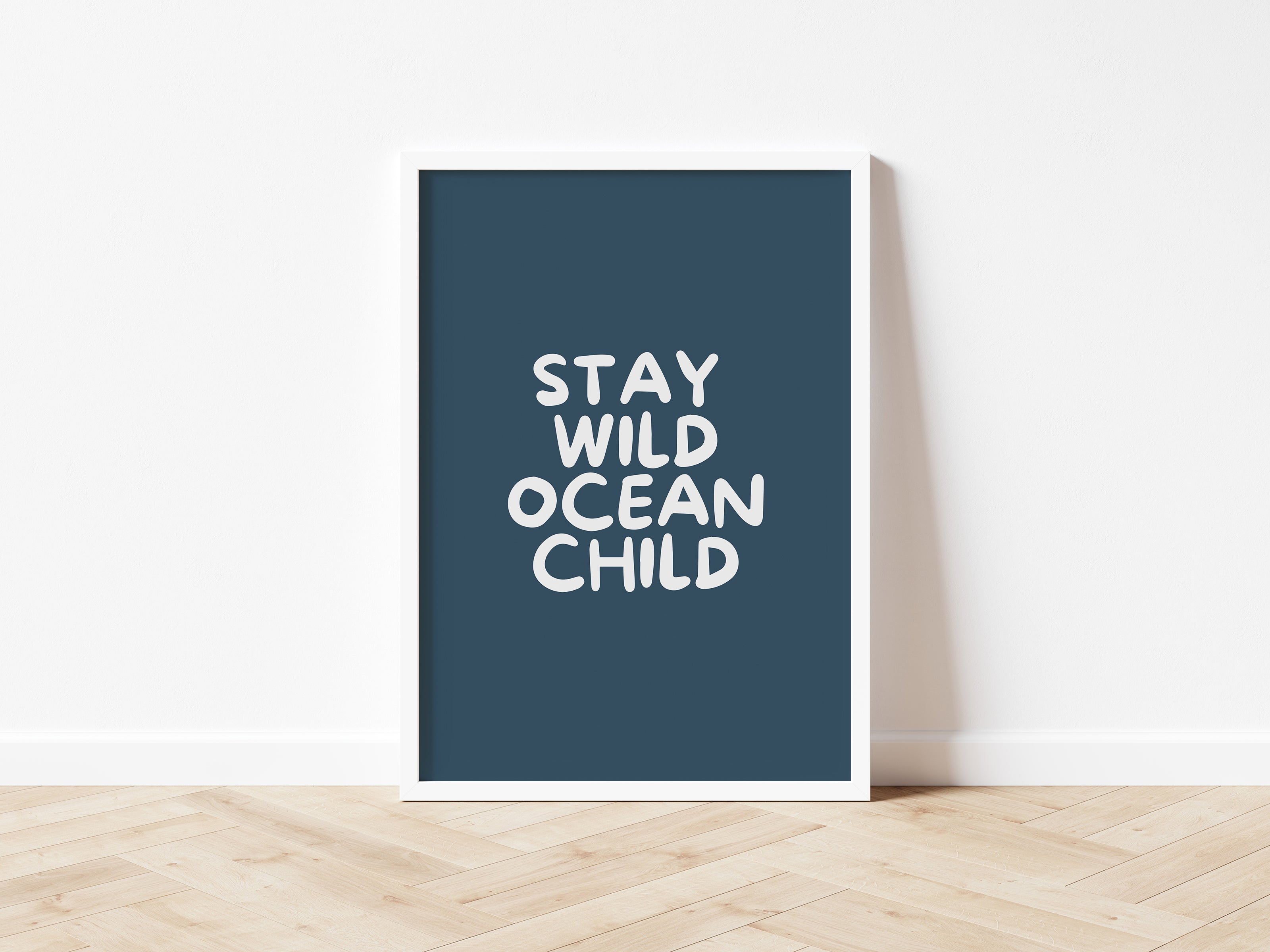 Stay Wild Ocean Child wall print: 5 colours