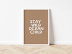 Stay Wild Ocean Child wall print: 5 colours