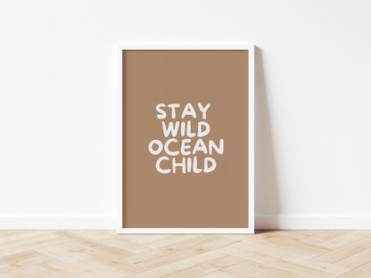 Stay Wild Ocean Child wall print: 5 colours