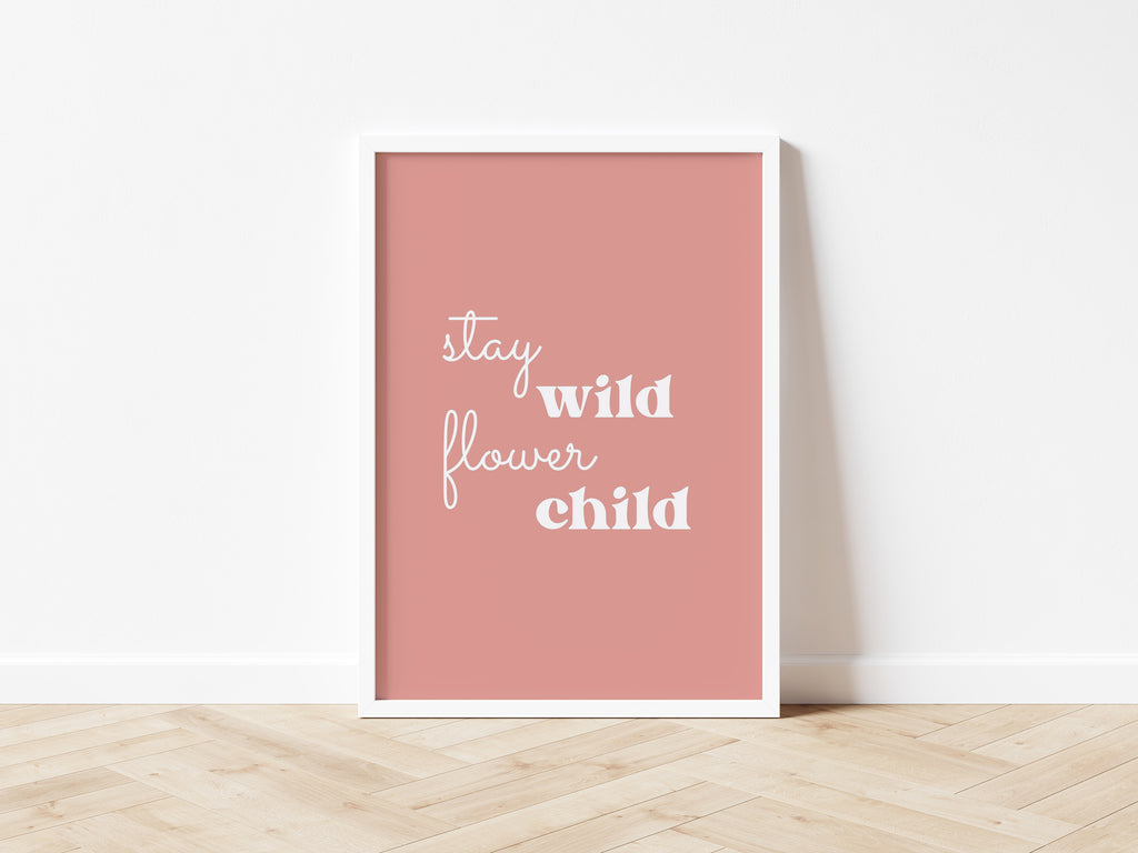 Stay Wild Flower Child 7 colours - Digital & Physical Print: Style 1