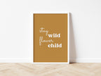 Stay Wild Flower Child 7 colours - Digital & Physical Print: Style 1