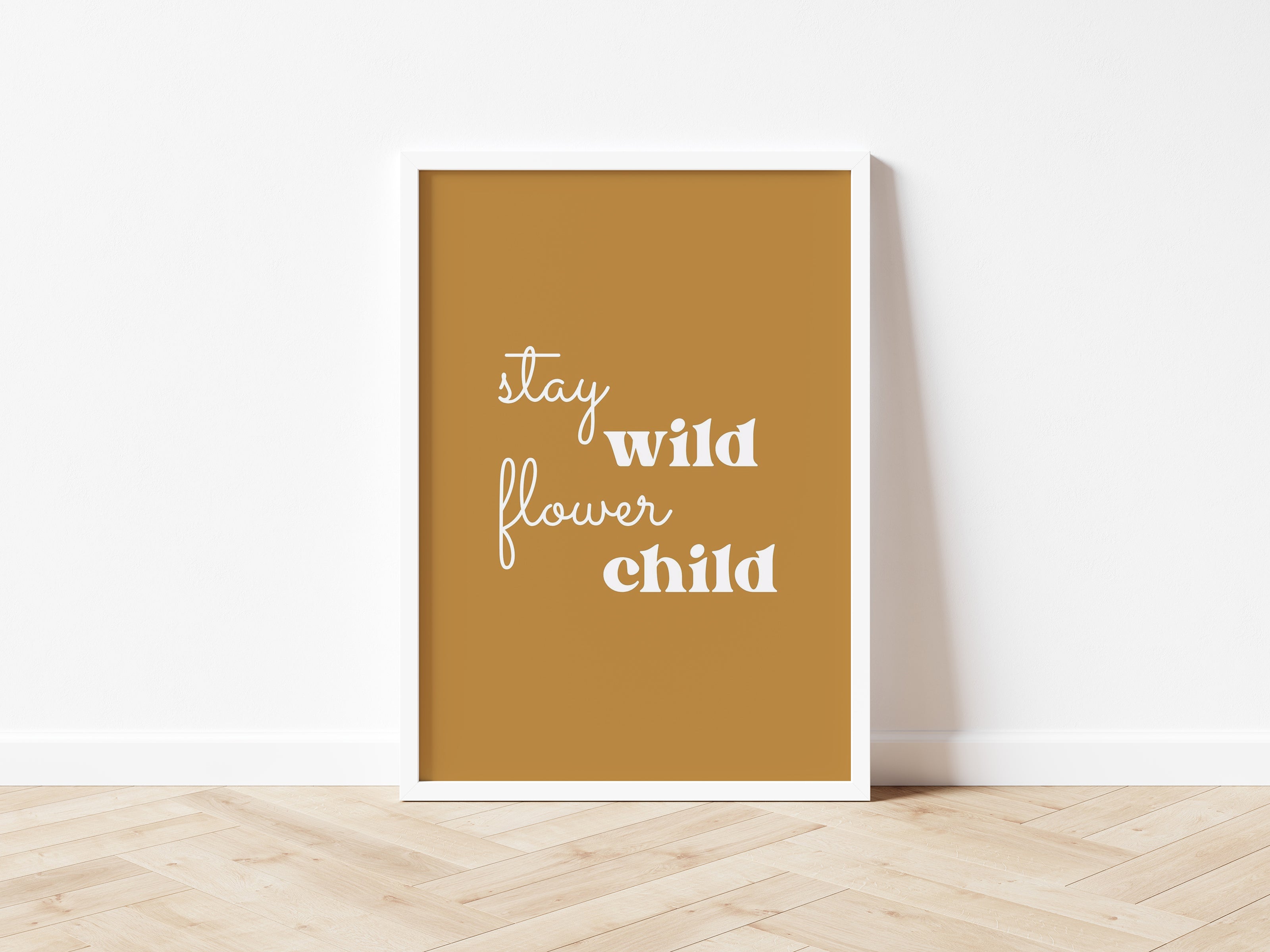 Stay Wild Flower Child 7 colours - Digital & Physical Print: Style 1