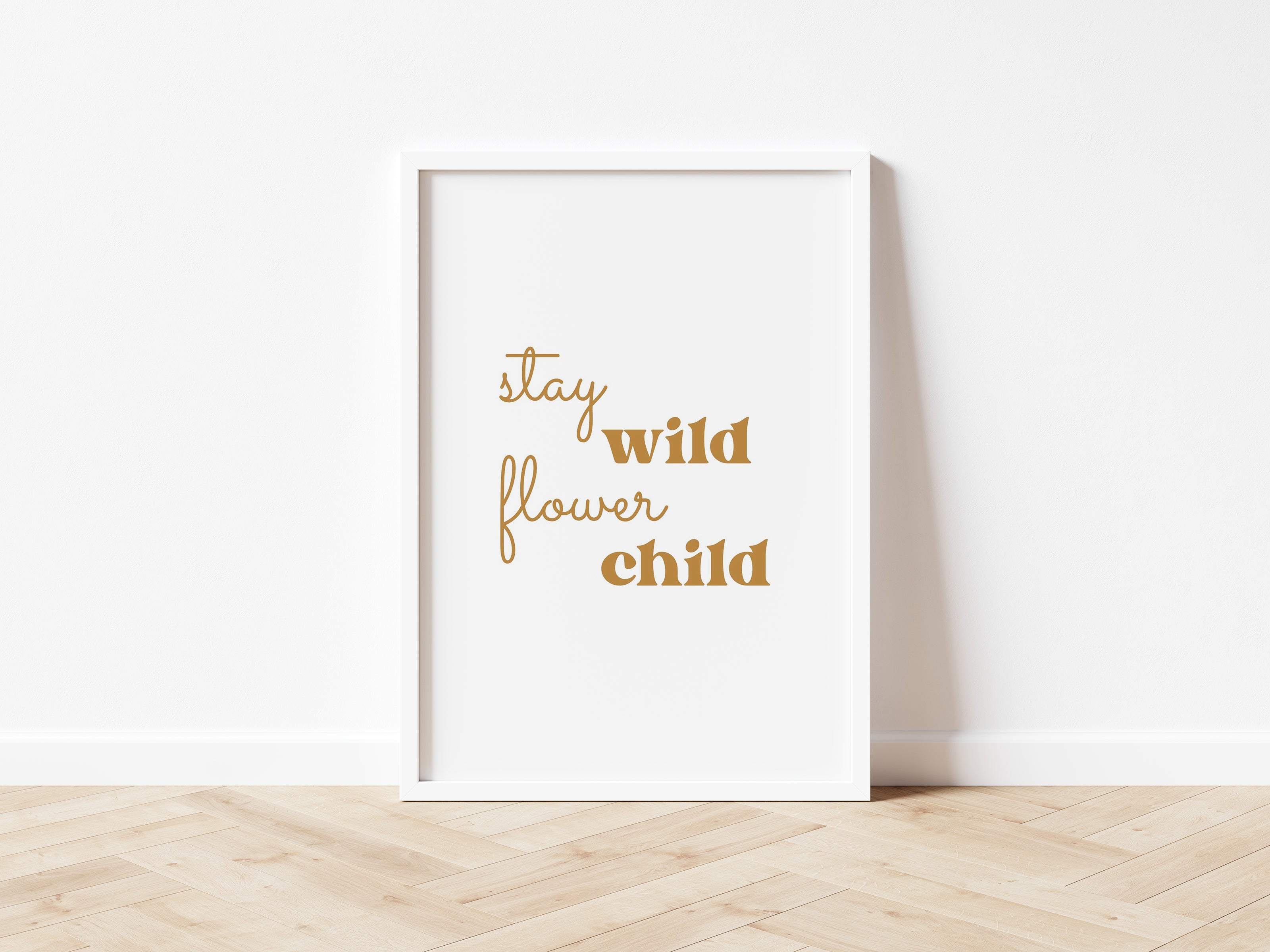 Stay Wild Flower Child 7 colours - Digital & Physical Print: Style 1