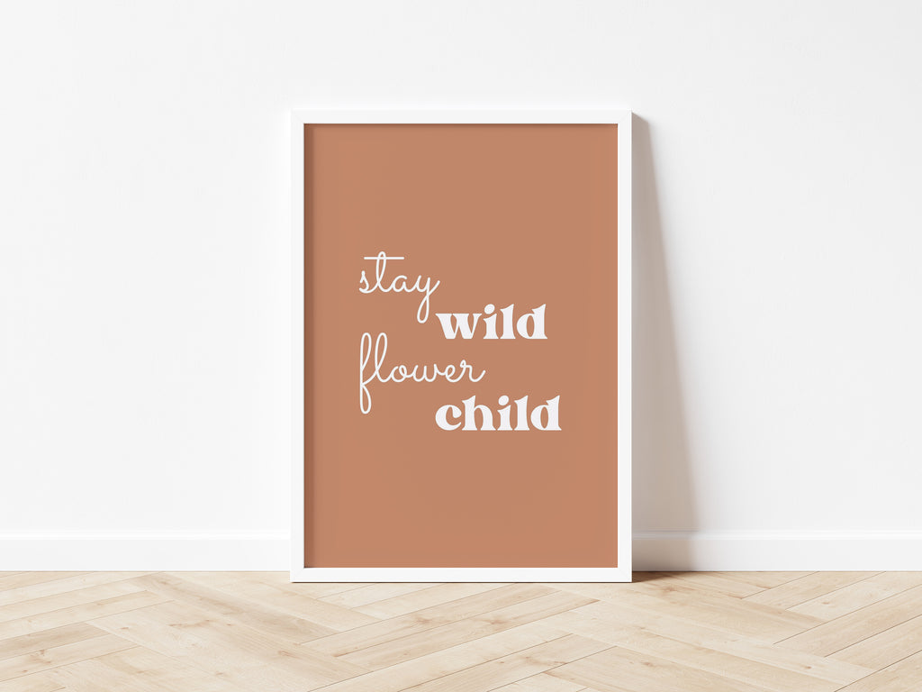 Stay Wild Flower Child 7 colours - Digital & Physical Print: Style 1