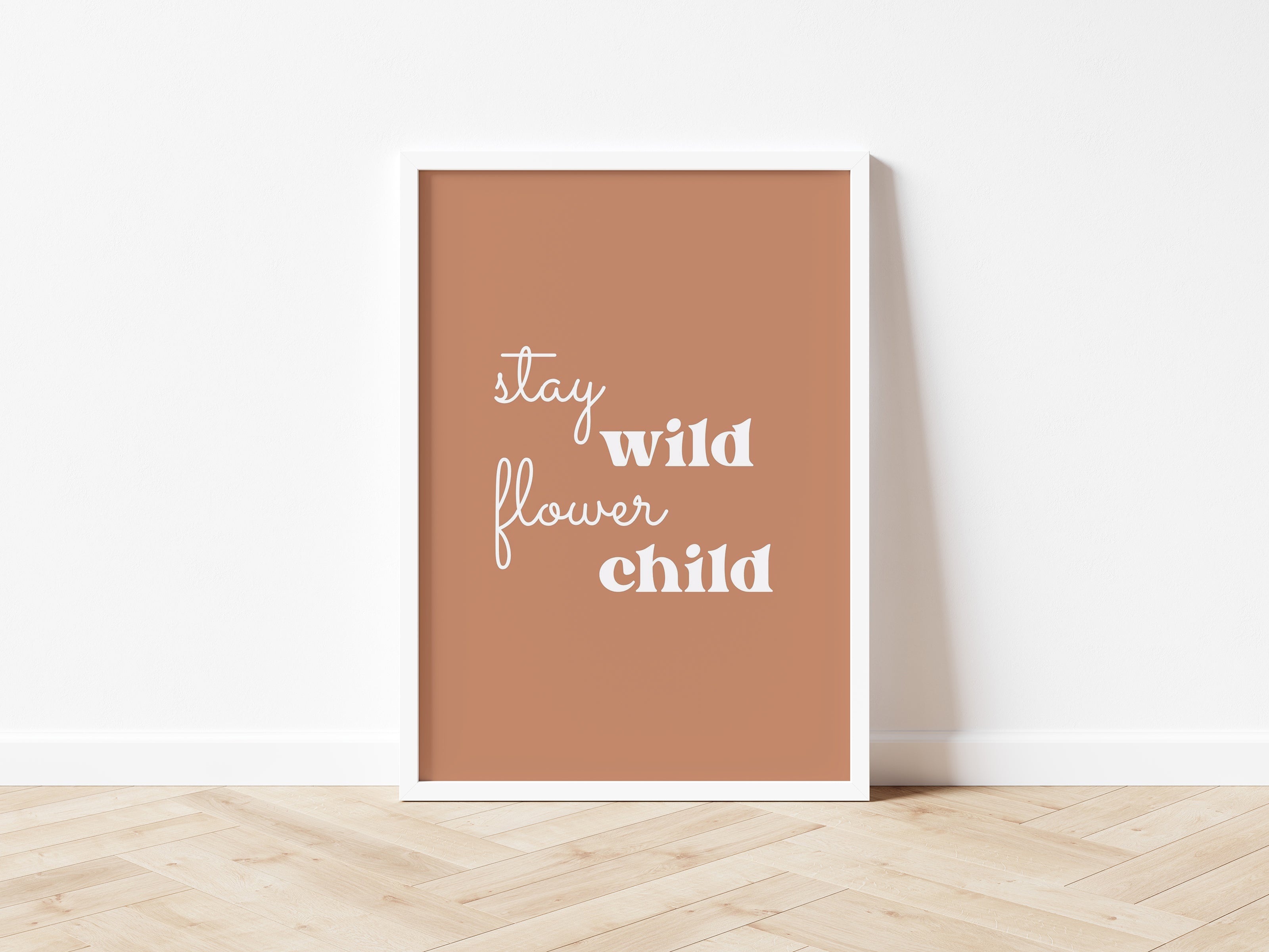 Stay Wild Flower Child 7 colours - Digital & Physical Print: Style 1