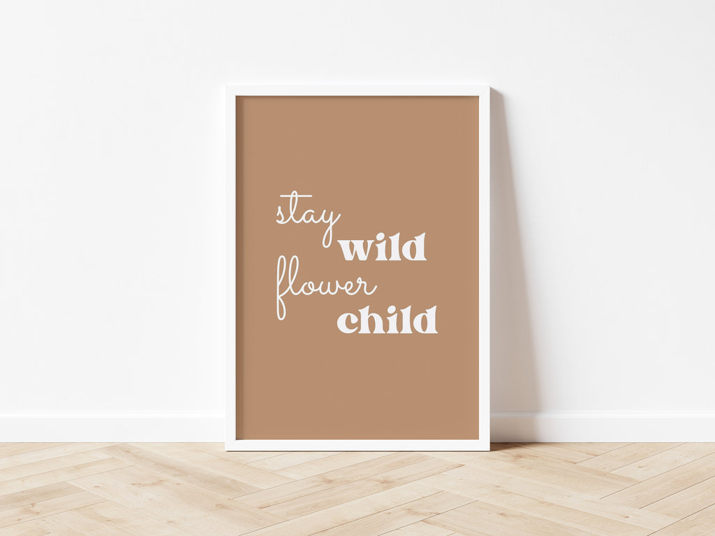 Stay Wild Flower Child 7 colours - Digital & Physical Print: Style 1