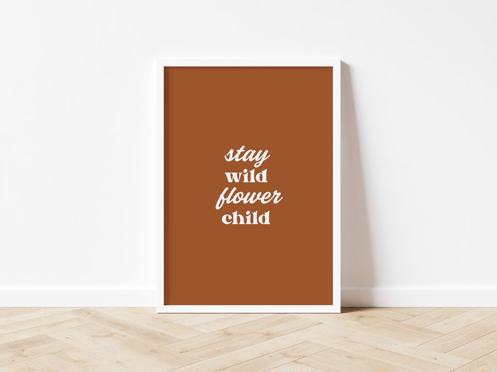 Stay Wild Flower Child - 7 colours - Digital & Physical Print - style 2