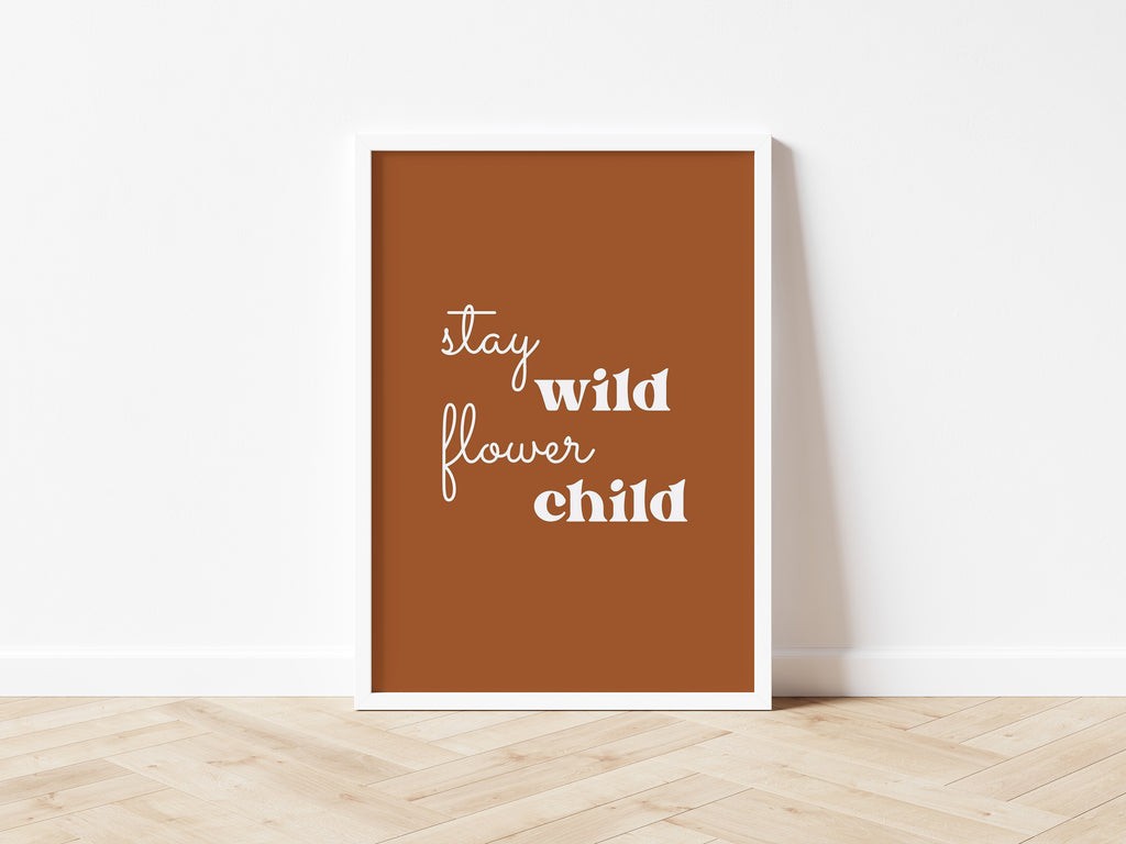 Stay Wild Flower Child 7 colours - Digital & Physical Print: Style 1