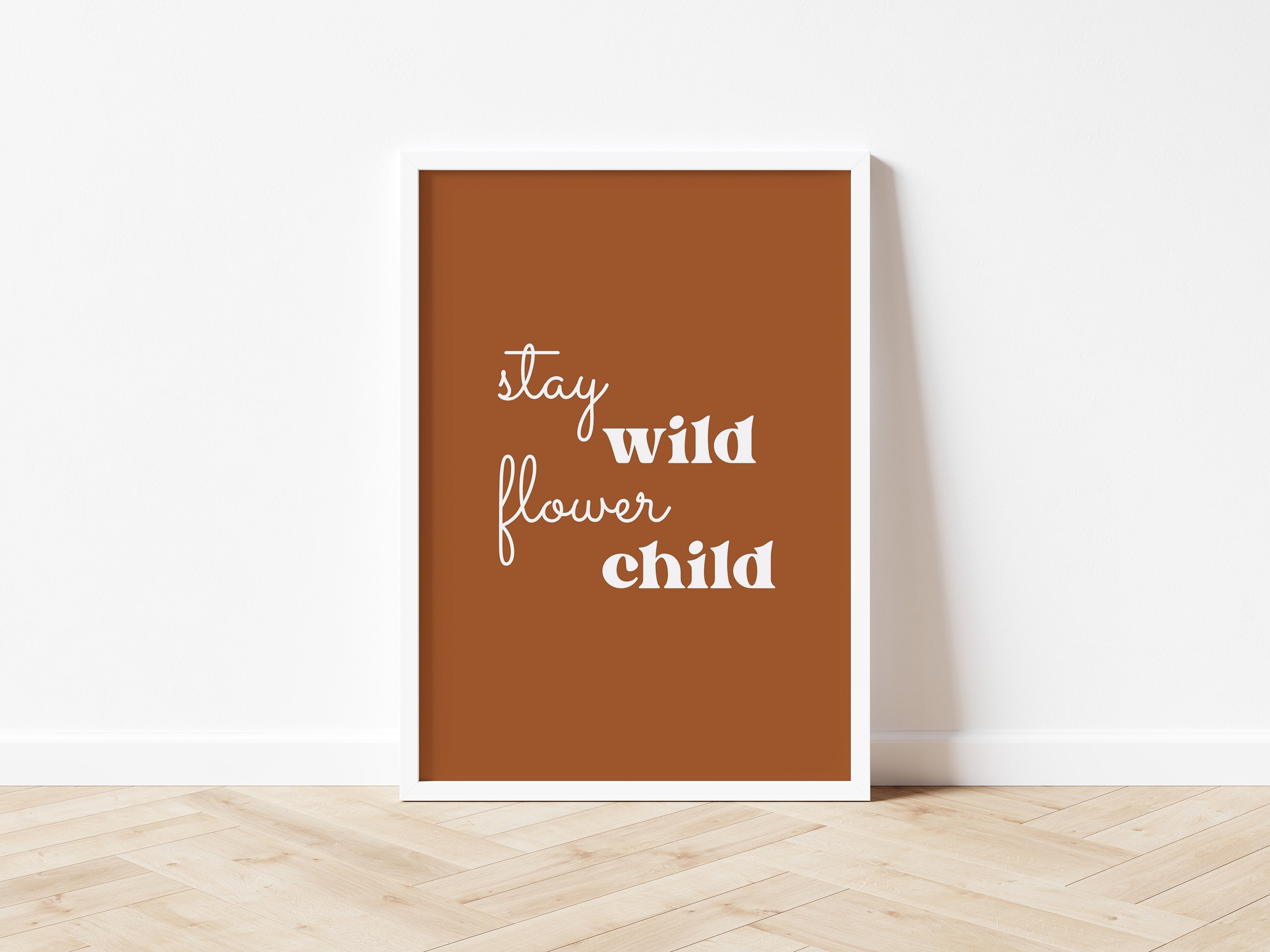 Stay Wild Flower Child 7 colours - Digital & Physical Print: Style 1