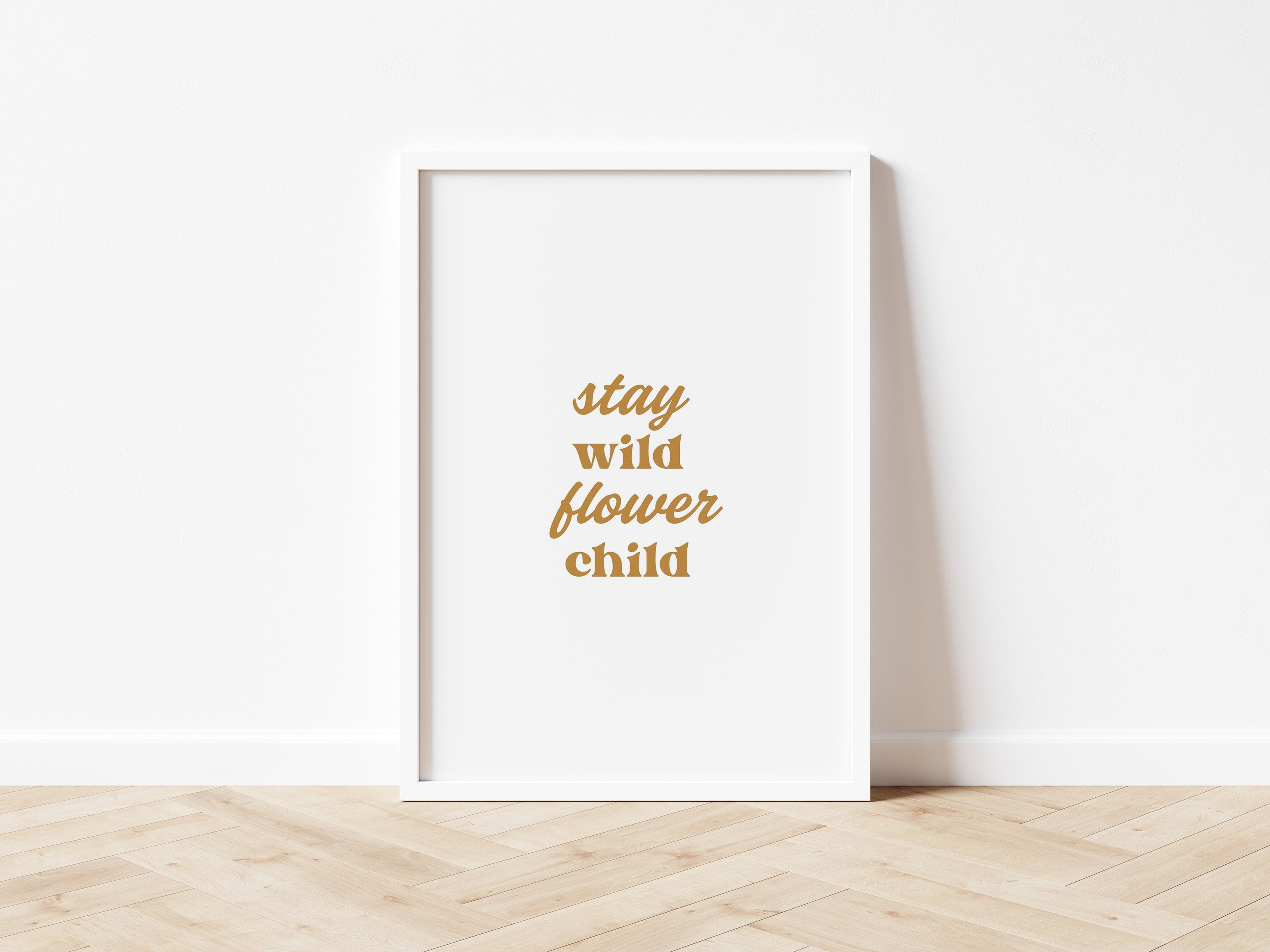 Stay Wild Flower Child - 7 colours - Digital & Physical Print - style 2